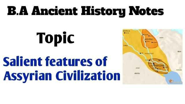 Salient Features of Assyrian Civilization