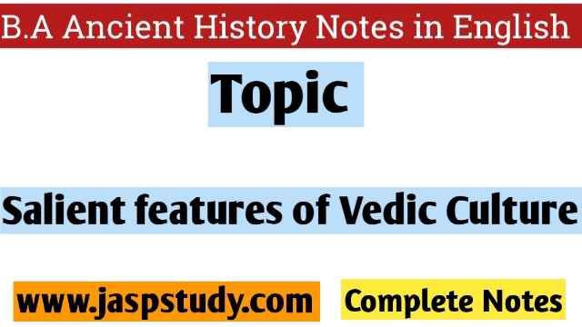 Salient features of Vedic Culture