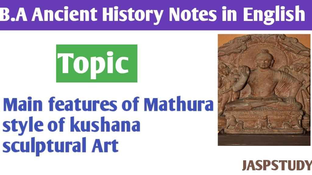 Main features of Mathura style of kushana sculptural Art