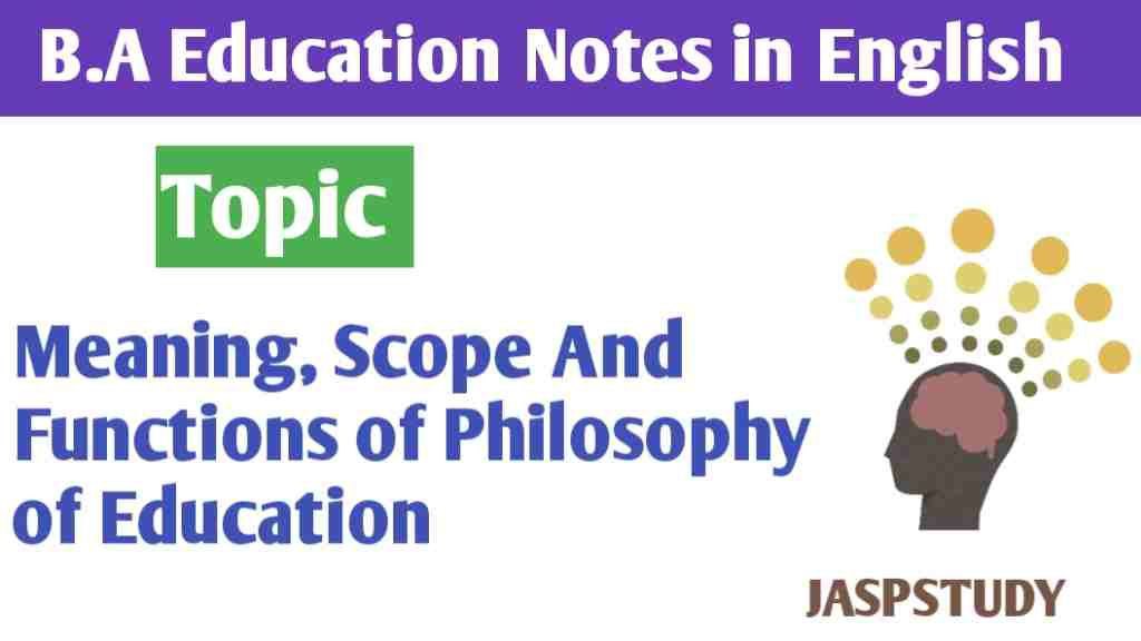 Meaning Scope And Functions of Philosophy of Education