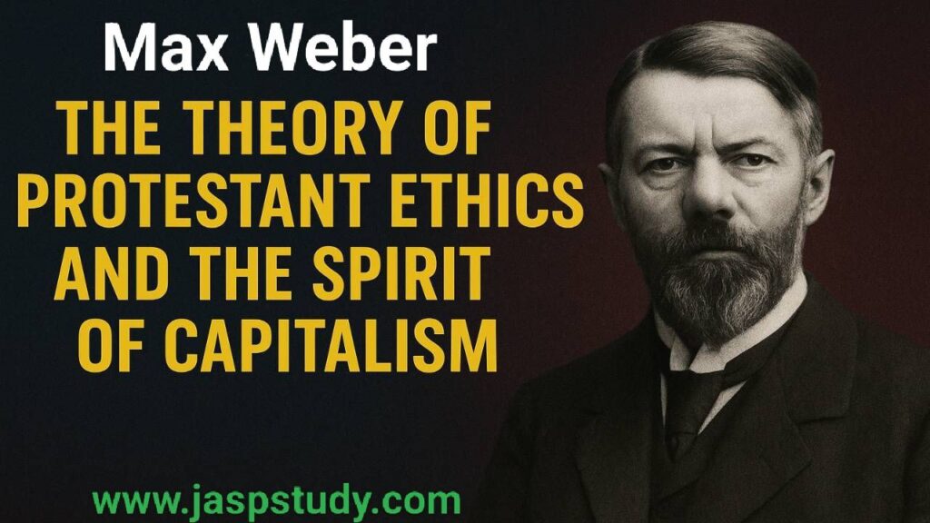 Max Weber’s Theory of Protestant Ethics and the Spirit of Capitalism